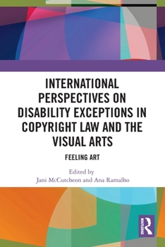 Paperback International Perspectives on Disability Exceptions in Copyright Law and the Visual Arts: Feeling Art Book