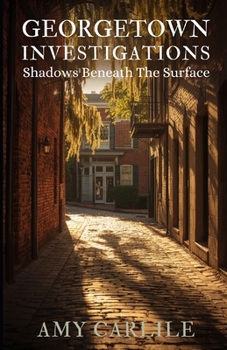 Paperback Georgetown Investigations: Shadows Beneath the Surface Book