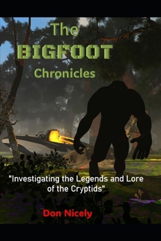 The Bigfoot Chronicles: Investigating the Legends and Lore of the Cryptids Book 2 The Monster Files Guardians of The Ancient Secrets