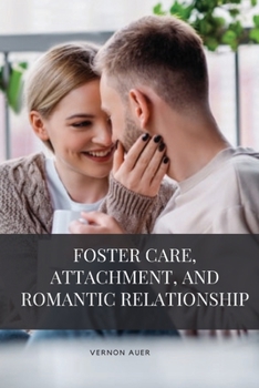 Paperback Foster care, attachment, and romantic relationship Book