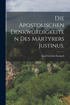Paperback Die apostolischen Denkwürdigkeiten des Märtyrers Justinus. [German] Book