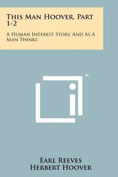 Paperback This Man Hoover, Part 1-2: A Human Interest Story, and as a Man Thinks Book