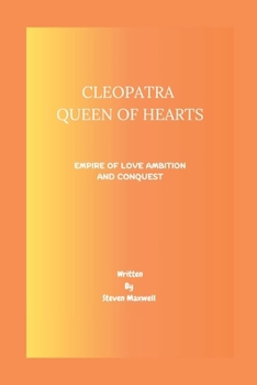 Paperback Cleopatra Queen of Hearts: Empire of Love Ambition and Conquest Book