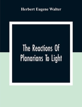 Paperback The Reactions Of Planarians To Light Book