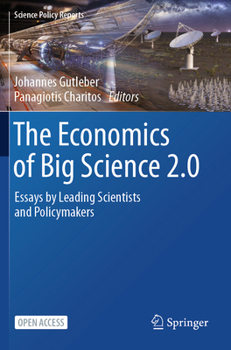The Economics of Big Science 2.0: Essays by Leading Scientists and Policymakers
