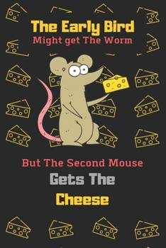 Paperback The Early Bird Might get The Worm, But The Second Mouse Gets The Cheese: Cheese Tasting Journal-120 Pages(6"x9") Matte Cover Finish Book