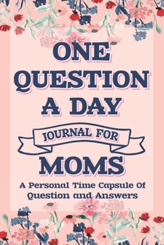 Paperback One Question A Day Journal For Moms: Q & A A Day Journal, question of the day for mom Journal Book