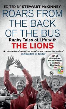 Roars from the Back of the Bus: Rugby Tales of Life with the Lions