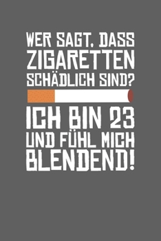 Wer sagt, dass Zigaretten schädlich sind? Ich bin 23 und fühl mich blendend!: Januar 2020 bis Dezember 2020 - Wochen- und Monatsplaner, Terminplaner, ... Habit Tracker uvm. (German Edition)