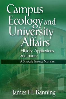 Paperback Campus Ecology and University Affairs: History, Applications and Future: A Scholarly Personal Narrative Book