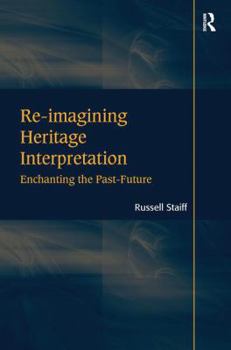 Paperback Re-imagining Heritage Interpretation: Enchanting the Past-Future Book