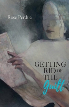 Paperback Getting Rid of the Guilt, Creating a new reality through a conscious shift Book