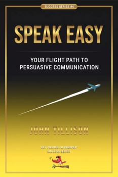 Paperback Speak Easy: Your Flight Path to Persuasive Communication Book