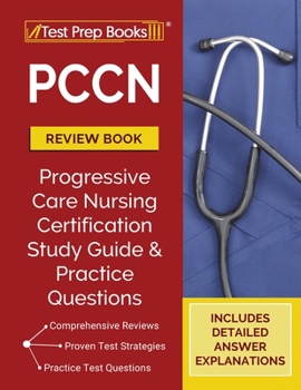 Paperback PCCN Review Book 2023-2024: PCCN Study Guide and Practice Test Questions for the Progressive Care Certified Nurse Exam [Updated for the New Certificat Book
