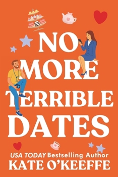 No More Terrible Dates - Book #2 of the High Tea