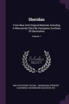 Paperback Sheridan: From New And Original Material, Including A Manuscript Diary By Georgiana, Duchess Of Devonshire; Volume 1 Book