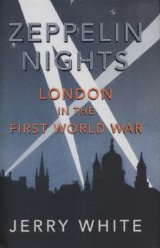 Hardcover Zeppelin Nights: London in the First World War Book