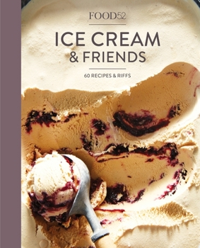 Hardcover Food52 Ice Cream and Friends: 60 Recipes and Riffs [A Cookbook] Book