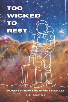 Paperback Too Wicked to Rest: Poems from the spirit realm Book