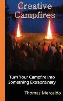Paperback Creative Campfires: The Best Book to Exhilarate Your Campfire Experience Book