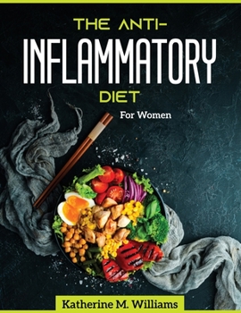 The Anti-Inflammatory Diet: For Women