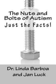 Paperback The Nuts and Bolts of Autism: Just the Facts! Book
