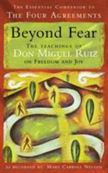 Paperback Beyond Fear: The Teachings of Don Miguel Ruiz on Freedom & Joy Book