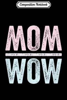 Paperback Composition Notebook: Mom Is Wow Upside Down Ambigram Mother's Day Quote Journal/Notebook Blank Lined Ruled 6x9 100 Pages Book