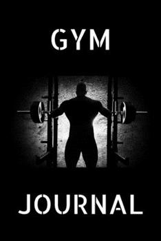 Gym Journal: Gym Journal; Gym Notebook; Squat, Bench, Deadlift Notebook, Weightlifting Notebook; Gym Planner; Gym Class Tracker; 6x9inch Notebook with 108-wide lined pages