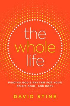 Hardcover The Whole Life: Finding God's Rhythm for Your Spirit, Soul, and Body Book