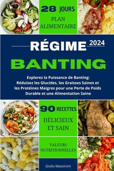 Régime Banting: Explorez la Puissance de Banting: Réduisez les Glucides, les Graisses Saines et les Protéines Maigres pour une Perte d