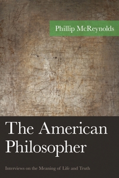 Hardcover The American Philosopher: Interviews on the Meaning of Life and Truth Book