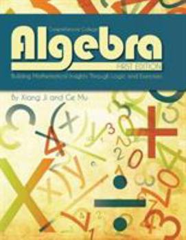 Paperback Comprehensive College Algebra: Building Mathematical Insights Through Logic and Exercises Book