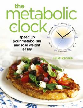 Paperback The Metabolic Clock: Speed Up Your Metabolism and Lose Weight Easily Book