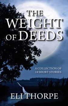 Paperback The Weight of Deeds: A Collection of 14 Short Stories Book