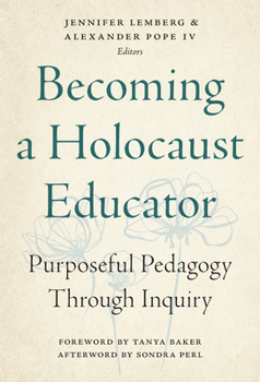 Paperback Becoming a Holocaust Educator: Purposeful Pedagogy Through Inquiry Book
