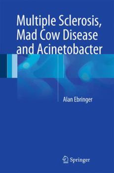 Hardcover Multiple Sclerosis, Mad Cow Disease and Acinetobacter Book