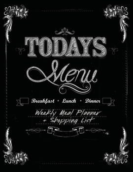 Today's Menu Breakfast Lunch and Dinner | Weekly Meal Planner and Shopping List: A Blank Weekly Meal Planner and Grocery List to Fill In  | Cut-Out ... • Sunday Start – 8.5x11" – 100 Pages