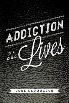Paperback Addiction of Our Lives Book