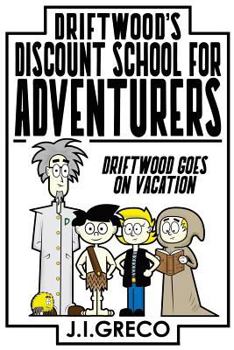 Paperback Driftwood's Discount School for Adventurers: Driftwood Takes a Vacation Book