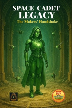 Space Cadet Legacy - The Makers’ Handshake: Uncovering a Forgotten Signal of the Makers (Space Cadet Richard)