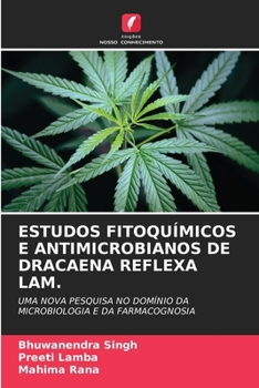 Estudos Fitoquímicos E Antimicrobianos de Dracaena Reflexa Lam. (Portuguese Edition)