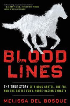 Hardcover Bloodlines: The True Story of a Drug Cartel, the Fbi, and the Battle for a Horse-Racing Dynasty Book