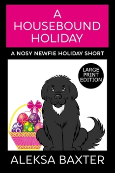 A Housebound Holiday - Book #6.5 of the Maggie May and Miss Fancypants Mystery