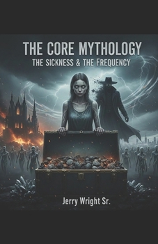 Paperback The Core Mythology: The Sickness & The Frequency Book