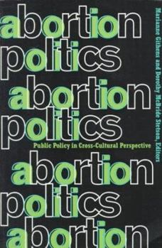 Paperback Abortion Politics: Public Policy in Cross-Cultural Perspective Book