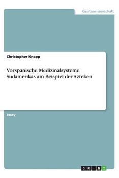 Paperback Vorspanische Medizinalsysteme S?damerikas am Beispiel der Azteken [German] Book