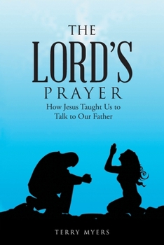 Paperback The Lord's Prayer: How Jesus Taught Us to Talk to Our Father Book