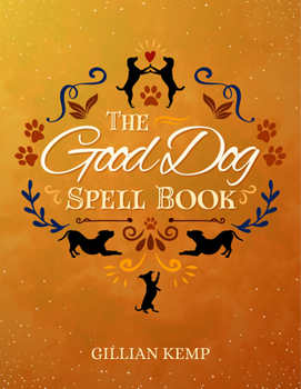 Hardcover The Good Dog Spell Book