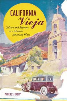 Hardcover California Vieja: Culture and Memory in a Modern American Place Book